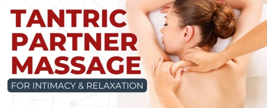 Tantra Masajı ile Partnerinizle Derin Bağlantılar Kurun