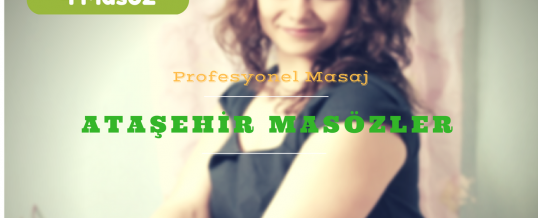 Ataşehir Masözler Burada – Dörtlü Listede Tercihiniz