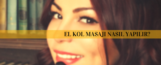 El Kol Masaj Tekniği