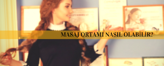 İstanbul Masaj Ortamı Bilgisi