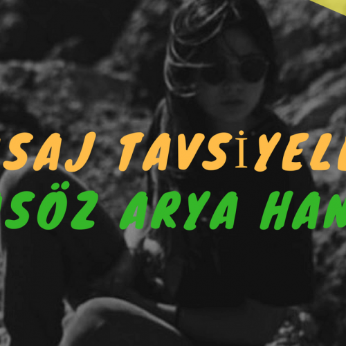 Masöz Arya Hanım Masaj Tavsiye