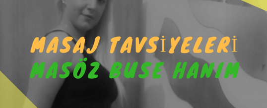 Masöz Buse Hanım Masaj Tavsiye