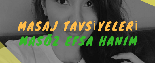 Masöz Efsa Hanım Masaj Tavsiye