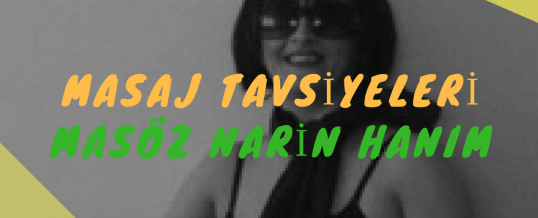 Masöz Narin Hanım Masaj Tavsiye
