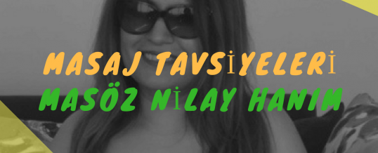 Masöz Nilay Hanım Masaj Tavsiye