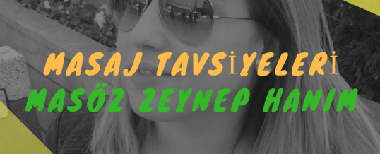 Masöz Zeynep Hanım Masaj Tavsiye