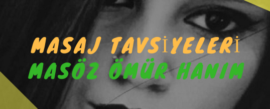 Masöz Ömür Hanım Masaj Tavsiye