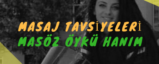 Masöz Öykü Hanım Masaj Tavsiye