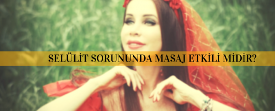 Selülit Sorunu ve Masaj