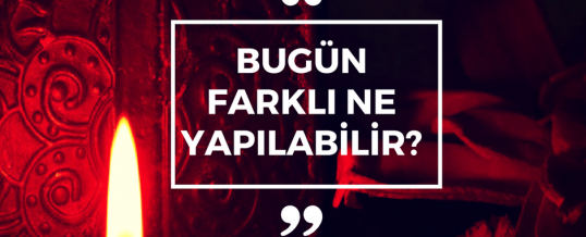 Bugün Farklı Birşey Yapmaya Ne Dersiniz?