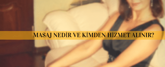 İstanbul Masaj Çeşitleri
