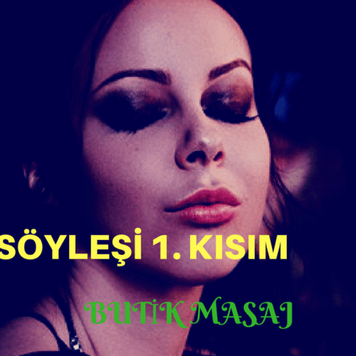 İstanbul Masaj - Söyleşi Birinci Kısım